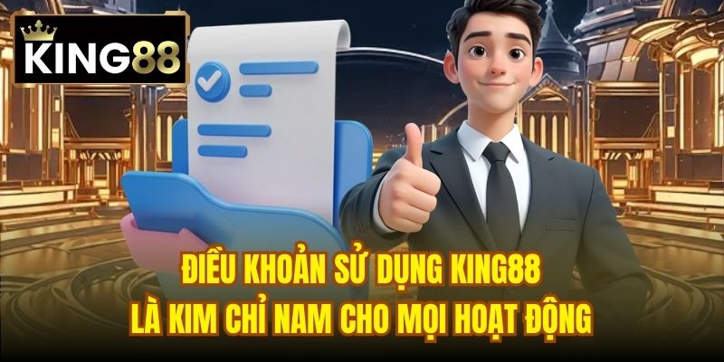 Điều khoản sử dụng King88 là kim chỉ nam cho mọi hoạt động