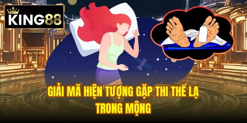 Giải mã hiện tượng gặp thi thể lạ trong mộng